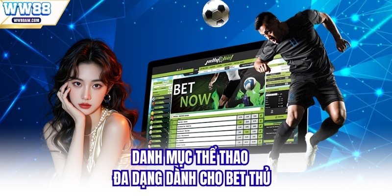 Danh mục thể thao đa dạng dành cho bet thủ
